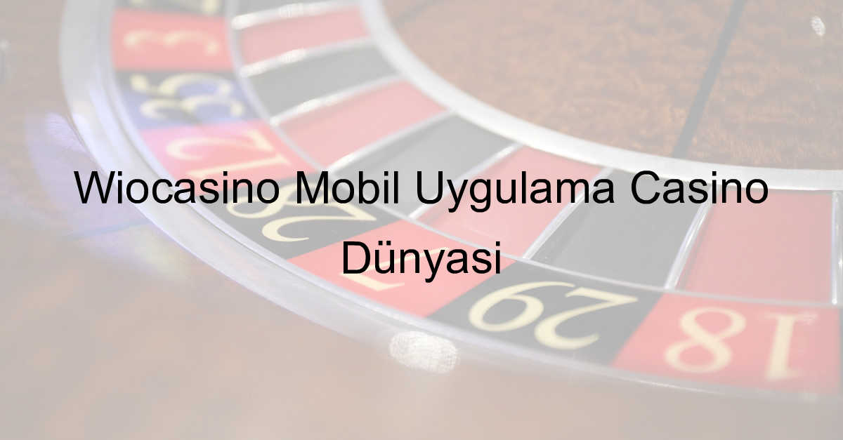 Wiocasino mobil uygulama