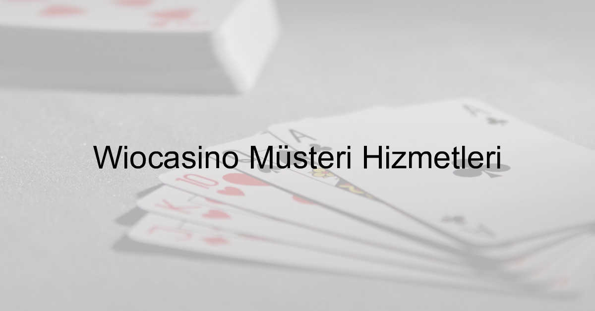 Wiocasino müşteri hizmetleri